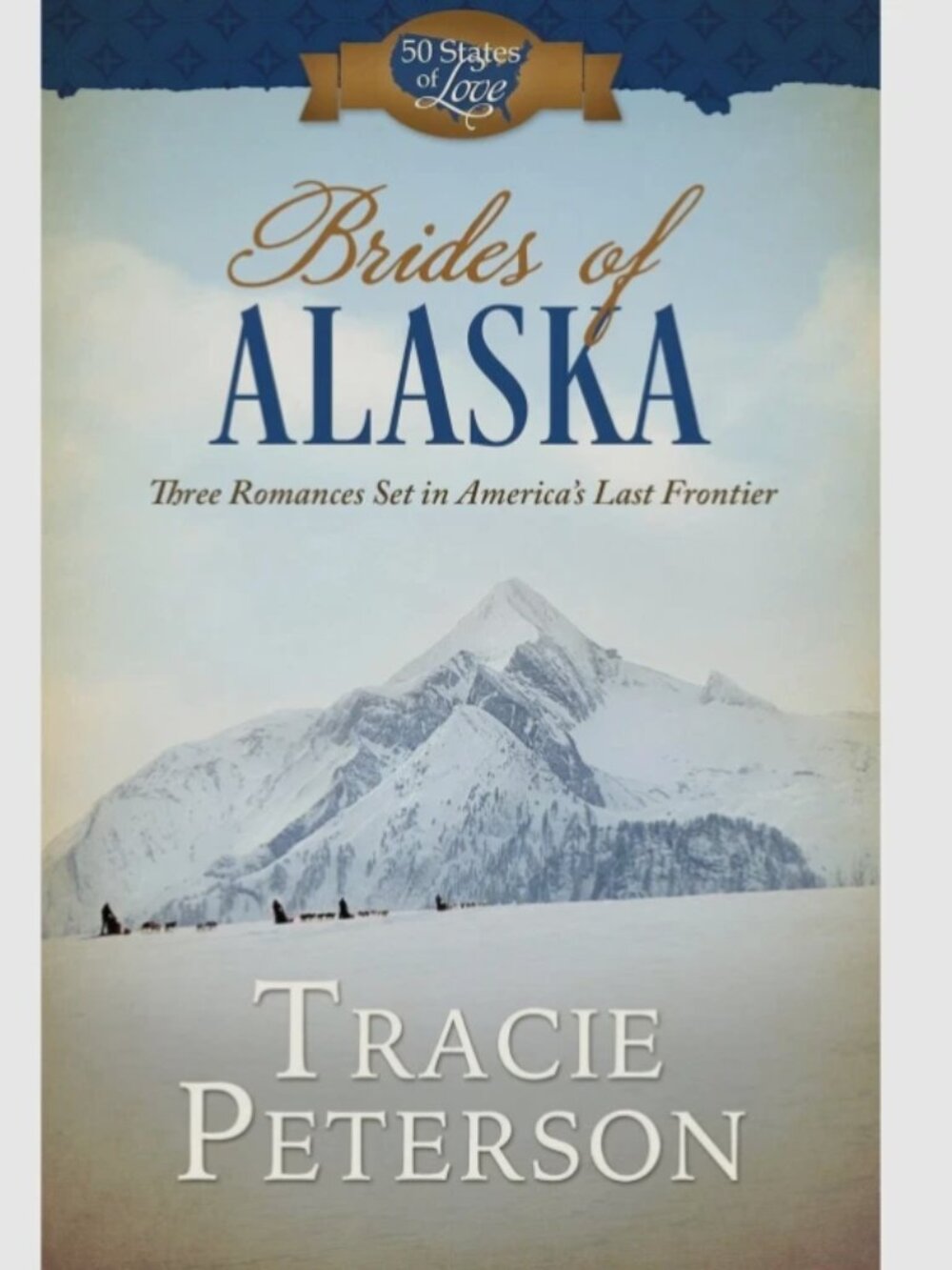 5/$15 Book Brides of Alaska Tracie Peterson 50 States of Love Historical Romance